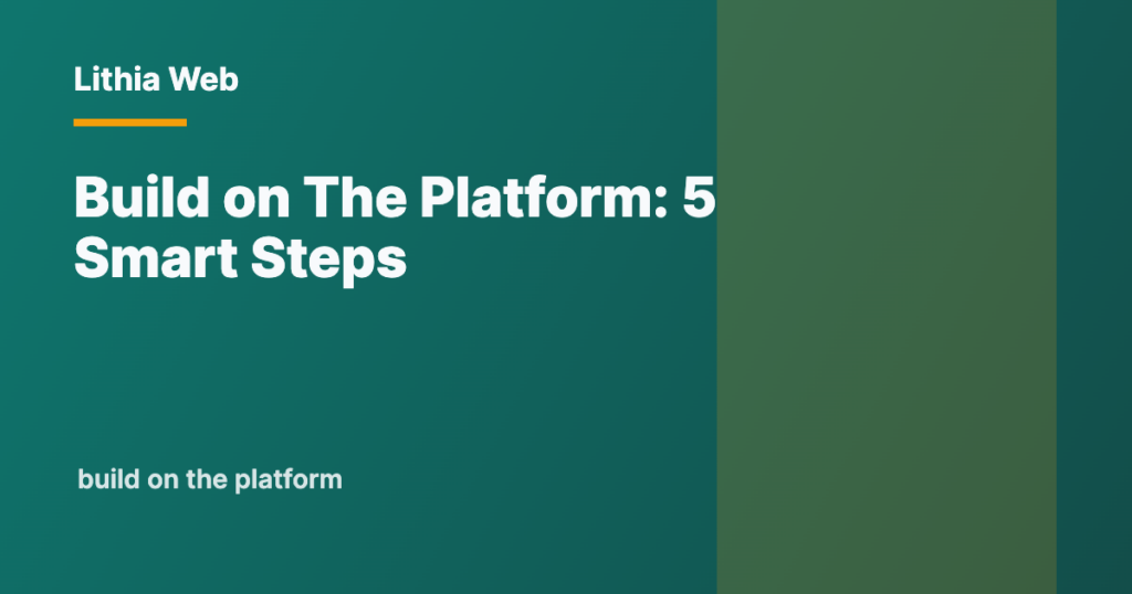 Build on The Platform by Lithia Web