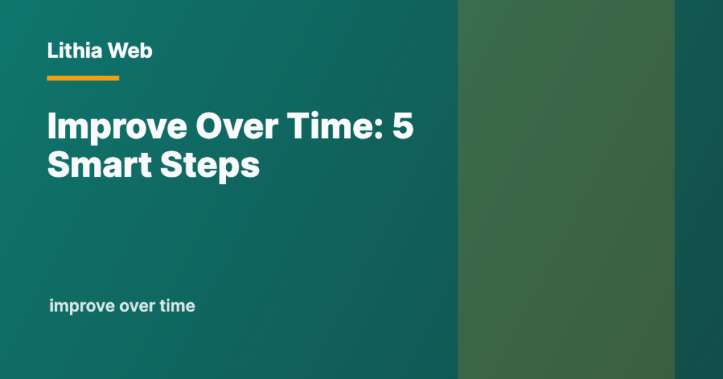 Improve Over Time by Lithia Web
